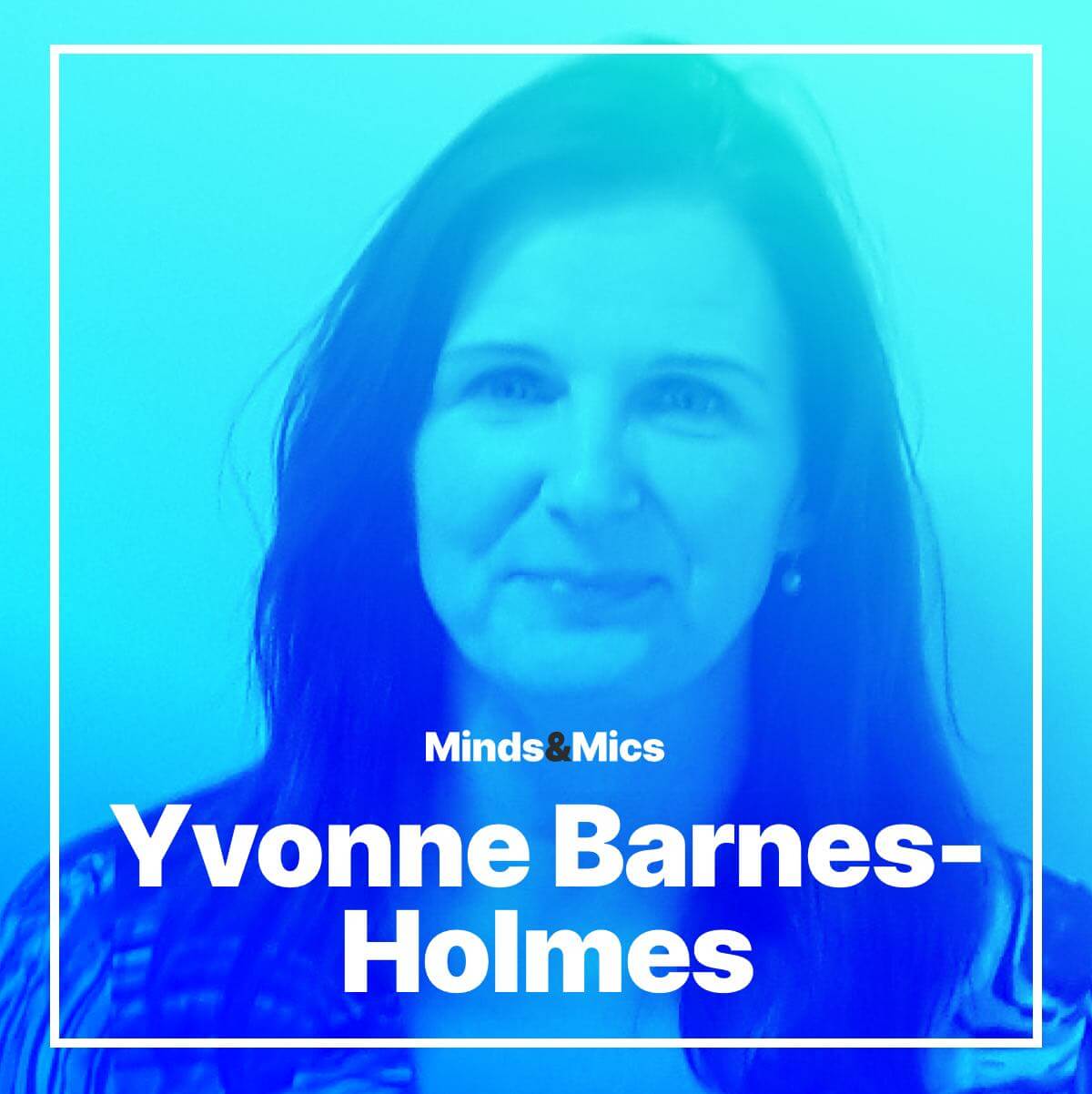 Yvonne Barnes-Homes Minds and Mics Wignall