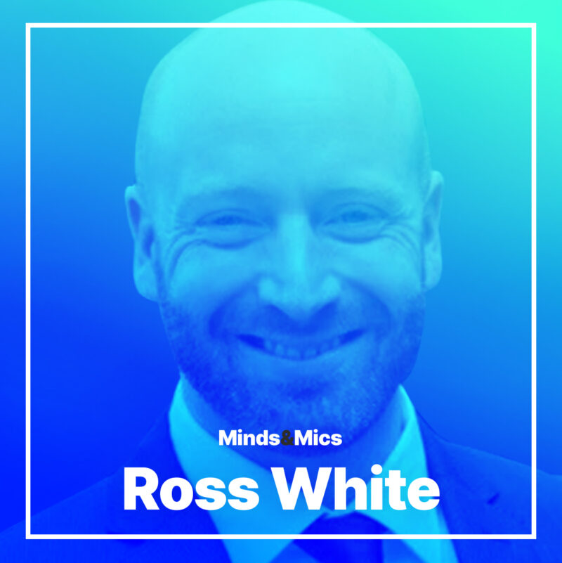 Ross White Minds and Mics Wignall